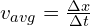 v_{avg} = frac{Delta x}{Delta t}