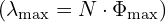 (\lambda_{\text{max}} = N \cdot \Phi_{\text{max}})