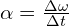 \alpha = \frac{\Delta\omega}{\Delta t}