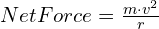 Net Force = frac{m cdot v^2}{r}