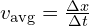 v_{text{avg}} = frac{Delta x}{Delta t}