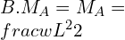 B.M_A=M_A=\frac{wL^2}{2}