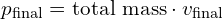 p_{text{final}} = text{total mass} cdot v_{text{final}}