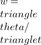 w = \\triangle \\theta / \\triangle t