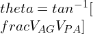 \\theta = tan^{-1} [\\frac{V_{AG}}{V_{PA}}]