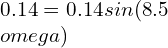 0.14=0.14sin(8.5\omega)