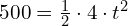 500 = \frac{1}{2} \cdot 4 \cdot t^2