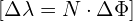 [ \Delta \lambda = N \cdot \Delta \Phi ]\tag{3}