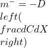 m^{-} = -D \\left ( \\frac{dC}{dX} \\right )