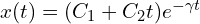  x(t) = (C_1 + C_2 t)e^{-\gamma t} 