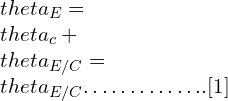 \\theta_E=\\theta_c+\\theta_{E/C}=\\theta_{E/C} …………..[1]