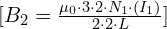 [B_2 = \frac{{\mu_0 \cdot3 \cdot 2 \cdot N_1\cdot (I_1)}}{{2 \cdot 2 \cdot L}}]