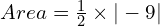 Area = \frac{1}{2} \times |-9|