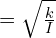 ω = \sqrt{\frac{k}{I}}