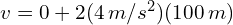 v = 0 + 2(4 , m/s^2)(100 , m)