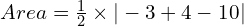 Area = \frac{1}{2} \times |-3 + 4 - 10|