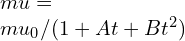 \mu=\mu_{0}/(1+At+Bt^2)