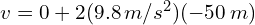 v = 0 + 2(9.8 , m/s^2)(-50 , m)