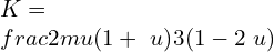 K=\\frac{2\\mu (1+\ u )}{3(1-2\ u )}