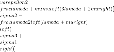 \\varepsilon 2=\\frac{\\lambda +\\mu }{\\mu \\left ( 3\\lambda +2\\mu \\right )}[\\sigma 2-\\frac{\\lambda }{2\\left ( \\lambda +\\mu \\right )}\\left ( \\sigma 3+\\sigma 1 \\right )]