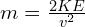 m = frac{2KE}{v^2}