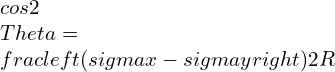 cos2\\Theta =\\frac{\\left ( \\sigma x-\\sigma y \\right )}{2R}