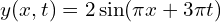 y(x, t) = 2sin(pi x + 3pi t)