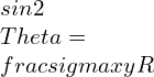 sin2\\Theta =\\frac{\\sigma xy}{R}