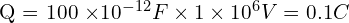 $Q = 100 \times 10^{-12} F \times 1 \times 10^6 V = 0.1 C$