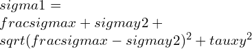 \\sigma 1=\\frac{\\sigma x+\\sigma y}{2}+\\sqrt{(\\frac{\\sigma x-\\sigma y}{2})^{2}+\\tau xy^{2}}