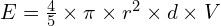 E = \frac{4}{5} \times \pi \times r^2 \times d \times V