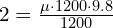  2 = \frac{\mu \cdot 1200 \cdot 9.8}{1200} 