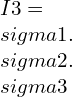 I3=\\sigma 1.\\sigma 2.\\sigma 3