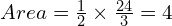 Area = \frac{1}{2} \times \frac{24}{3} = 4