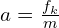  a = \frac{f_k}{m} 