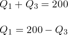 Q_1+Q_3=200 \\\\Q_1=200-Q_3