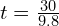 t = \frac{30}{9.8}