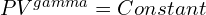 PV^{gamma }= Constant