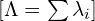 [ \Lambda = \sum \lambda_i ]\tag{2}