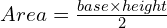 Area = \frac{{base \times height}}{2}