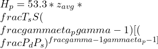 H_p=53.3*z_{avg}*\\frac{T_s}{S}(\\frac{\\gamma \\eta _p}{\\gamma -1})[(\\frac{P_d}{P_s} )^\\frac{\\gamma -1}{\\gamma \\eta _p}-1]