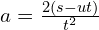 a = \frac{2(s - ut)}{t^2}