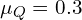 mu_{Q} = 0.3