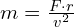  m = frac{F cdot r}{v^2} 