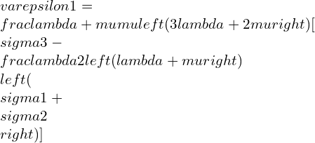 \\varepsilon 1=\\frac{\\lambda +\\mu }{\\mu \\left ( 3\\lambda +2\\mu \\right )}[\\sigma 3-\\frac{\\lambda }{2\\left ( \\lambda +\\mu \\right )}\\left ( \\sigma 1+\\sigma 2 \\right )]