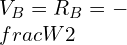 \\\\V_B=R_B=-\\frac{W}{2}