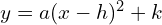 y = a(x - h)^2 + k