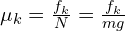  \mu_k = \frac{f_k}{N} = \frac{f_k}{mg} 