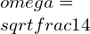 \omega=\sqrt{\frac{1}{4}}