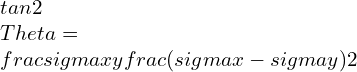 tan2\\Theta =\\frac{\\sigma xy}{\\frac{(\\sigma x-\\sigma y)}{2}}